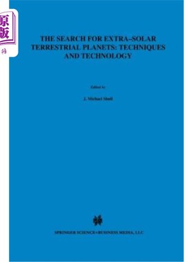 海外直订The Search for Extra-Solar Terrestrial Planets: Techniques and Technology: Proce 寻找太阳系外类地行星：技术