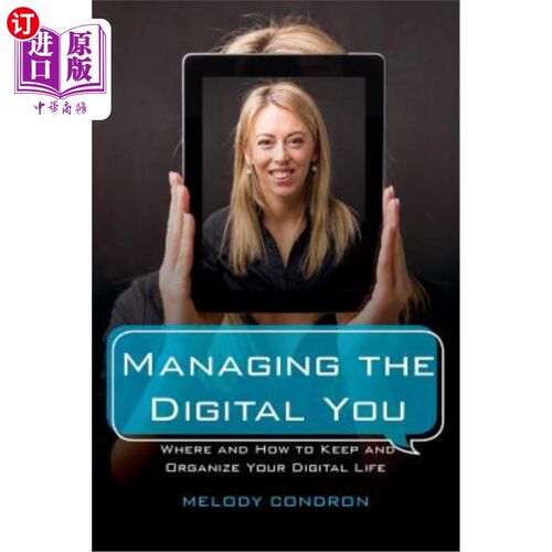 海外直订Managing the Digital You: Where and How to Keep and Organize Your Digital Life 管理数字你：在哪里以及如何保