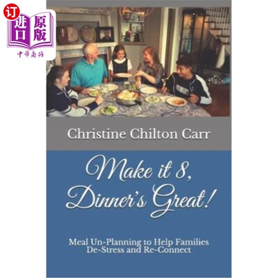 海外直订Make It 8, Dinner's Great!: Meal Un-Planning to Help Families De-Stress and Re-C 8点，晚餐太好了联合国计划