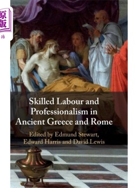 海外直订Skilled Labour and Professionalism in Ancient Gr... 古希腊和罗马的熟练劳动和专业主义