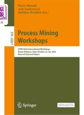 海外直订Process Mining Workshops: Icpm 2022 International Workshops, Bozen-Bolzano, Ital 过程采矿研讨会:Ic