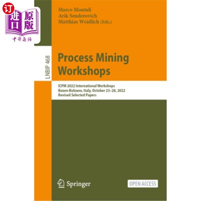 海外直订Process Mining Workshops: Icpm 2022 International Workshops, Bozen-Bolzano, Ital 过程采矿研讨会:Ic