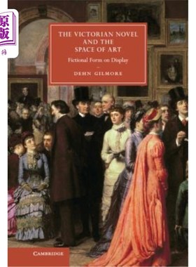海外直订The Victorian Novel and the Space of Art: Fictional Form on Display 维多利亚小说与艺术空间：展示的小说形式