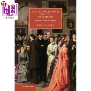 the Art Victorian and 维多利亚小说与艺术空间：展示 海外直订The Display Space Novel Form Fictional 小说形式
