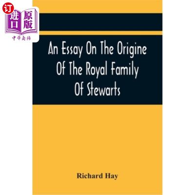 海外直订An Essay On The Origine Of The Royal Family Of Stewarts: In Answer To Dr Kennedy 一篇关于斯图尔特王室起源的