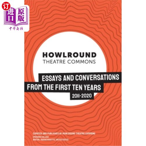 海外直订HowlRound Theatre Commons: Essays and Conversations from the First Ten Years (20 吼叫剧场的公共空间:前十年