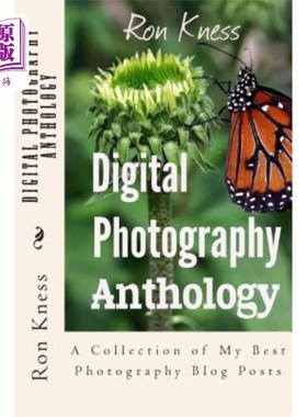 海外直订Digital Photography Anthology: A Collection of My Best Photography Blog Posts 数码摄影选集:我最好的摄影博客