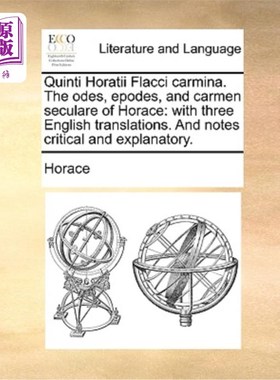 海外直订Quinti Horatii Flacci Carmina. the Odes, Epodes, and Carmen Seculare of Horace:  昆蒂·霍拉蒂·弗拉奇·卡米娜