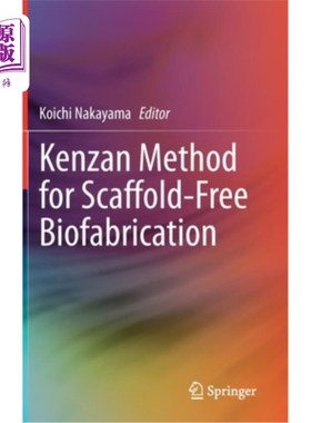 海外直订医药图书Kenzan Method for Scaffold-Free Biofabrication 无支架生物制造的Kenzan方法