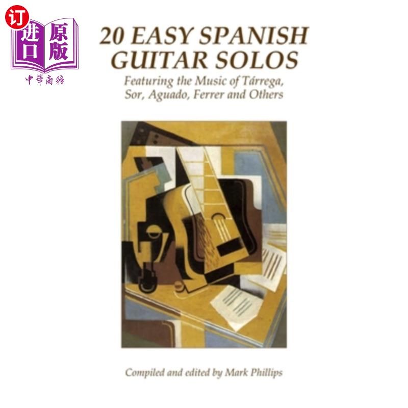 海外直订20 Easy Spanish Guitar Solos: Featuring the Music of Tárrega, Sor, Aguado, Ferre 20首简单的西班牙吉他独奏曲