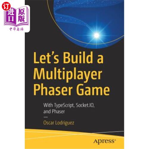 海外直订Let's Build a Multiplayer Phaser Game: With Typescript, Socket.Io, and Phaser 让我们来构建一个多人相量游戏