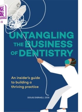 海外直订医药图书Untangling the Business of Dentistry: An insider's guide to building a thriving  解开牙科业务:一个