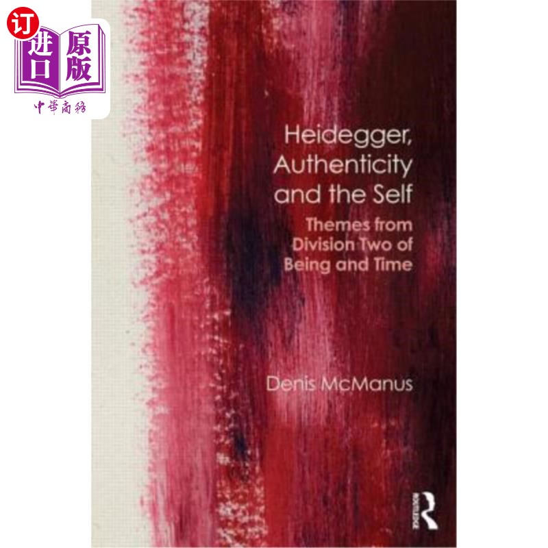 海外直订Heidegger, Authenticity and the Self: Themes From Division Two of Being and Time 海德格尔，真实性与自我:来