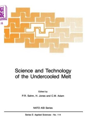 海外直订Science and Technology of the Undercooled Melt: Rapid Solidification Materials a 过冷熔体科学与技术：快速凝