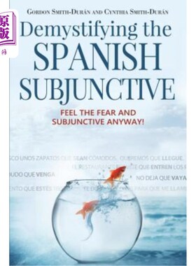 海外直订Demystifying the Spanish Subjunctive: Feel the Fear and 'Subjunctive' Anyway! 解开西班牙语虚拟语气的谜团：