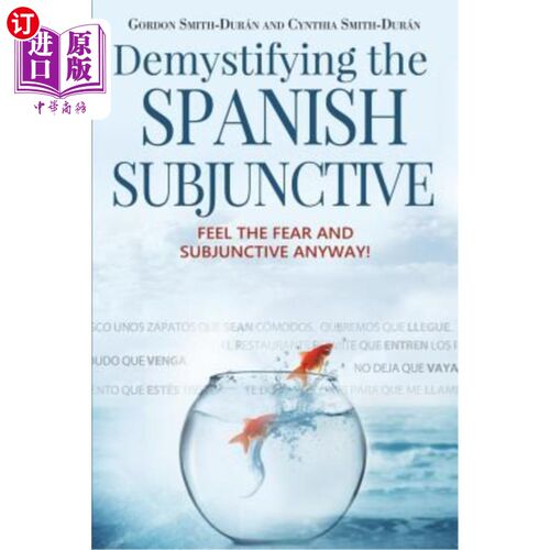 海外直订Demystifying the Spanish Subjunctive: Feel the Fear and 'Subjunctive' Anyway! 解开西班牙语虚拟语气的谜团：