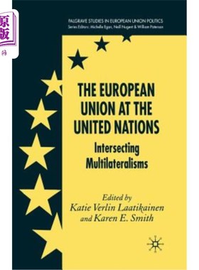 海外直订The European Union at the United Nations: Intersecting Multilateralisms 欧洲联盟在联合国:交叉的多边主义
