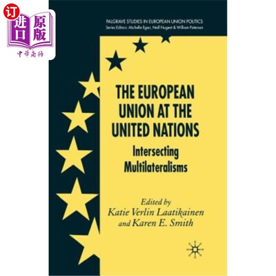 海外直订The European Union at the United Nations: Intersecting Multilateralisms 欧洲联盟在联合国:交叉的多边主义