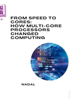 海外直订From Speed to Cores: How Multi-Core Processors Changed Computing 从速度到核心：多核处理器如何改变计算