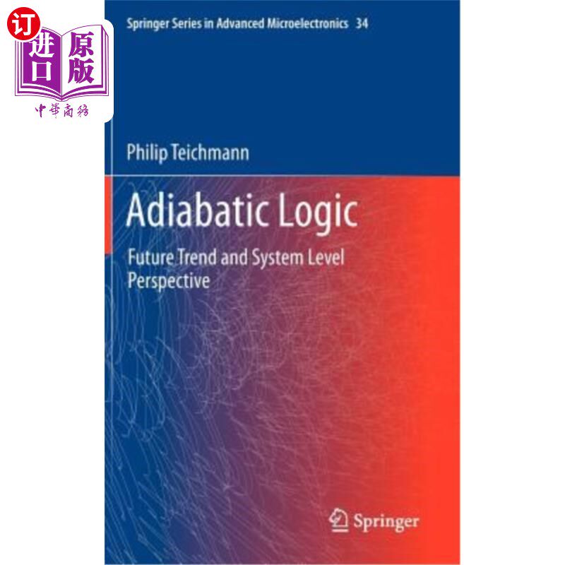 海外直订Adiabatic Logic: Future Trend and System Level Perspective 绝热逻辑:未来趋势和系统级展望