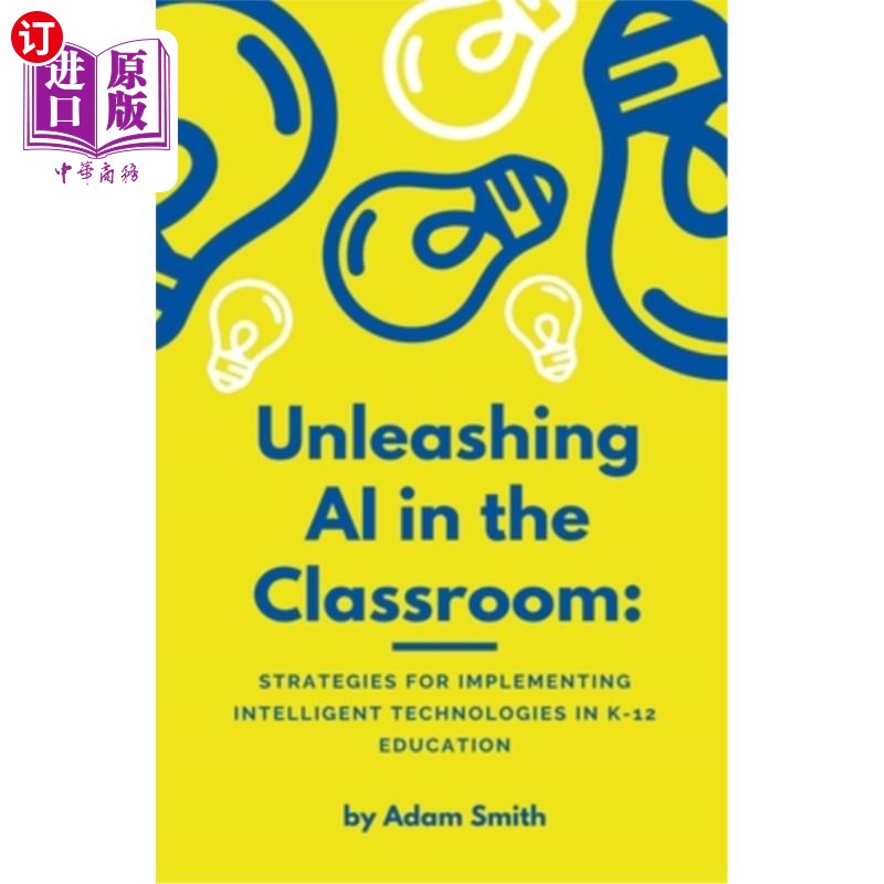 海外直订Unleashing AI in the Classroom: Strategies for Implementing Intelligent Technolo 在课堂上释放人工智能:在K-1