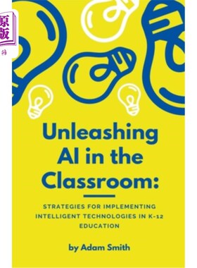 海外直订Unleashing AI in the Classroom: Strategies for Implementing Intelligent Technolo 在课堂上释放人工智能:在K-1
