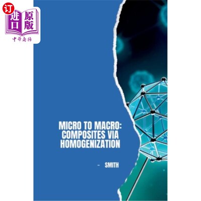 海外直订Micro to Macro: Composites via Homogenization 微观到宏观：通过均匀化的复合材料
