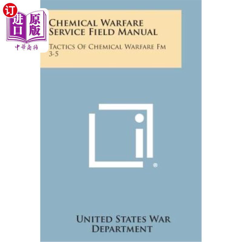 海外直订Chemical Warfare Service Field Manual: Tactics of Chemical Warfare FM 3-5 化学战战场手册：化学战战术FM 3-5