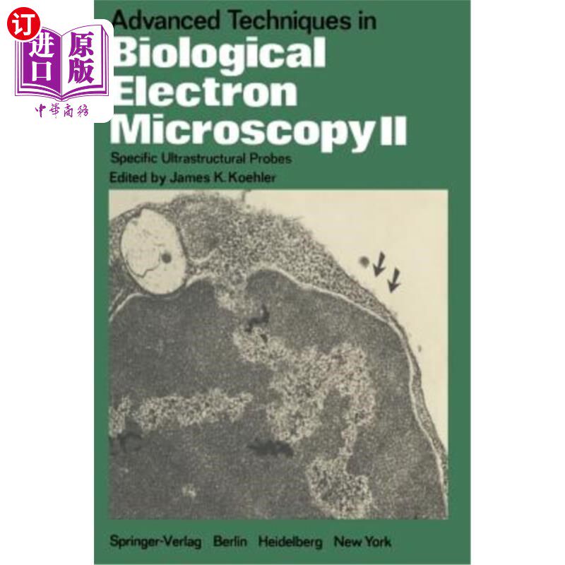 海外直订Advanced Techniques in Biological Electron Microscopy II: Specific Ultrastructur 生物电子显微镜的先进技术II