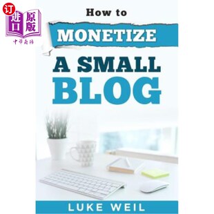 Luke How Small Monetize 如何让一个小博客赚钱 海外直订Luke Blog Weil