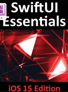 海外直订SwiftUI Essentials - iOS 15 Edition: Learn to Develop IOS Apps Using SwiftUI, Sw SwiftUI Es