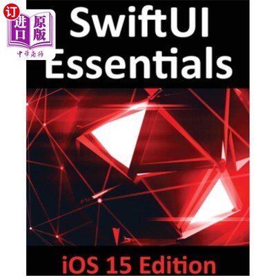 海外直订SwiftUI Essentials - iOS 15 Edition: Learn to Develop IOS Apps Using SwiftUI, Sw SwiftUI Es