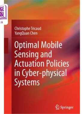 海外直订Optimal Mobile Sensing and Actuation Policies in Cyber-Physical Systems 信息物理系统中最优移动传感与驱动策
