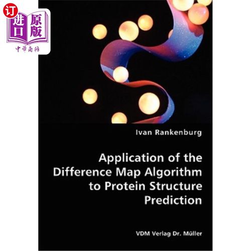 海外直订Application of the Difference Map Algorithm to Protein Structure Prediction 差异映射算法在蛋白质结构预测中
