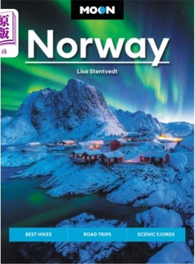 海外直订Moon Norway: Best Hikes, Road Trips, Scenic Fjords 月亮挪威:最佳远足，公路旅行，风景优美的峡湾