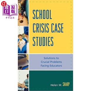 Facing 学校危机案例研究：解决教育工作者 Studies the Crucial Case Solutions Educators 海外直订School Problems Crisis