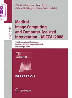 海外直订医药图书Medical Image Computing and Computer-Assisted Intervention - Miccai 2008: 11th I 医学图像计算和计算