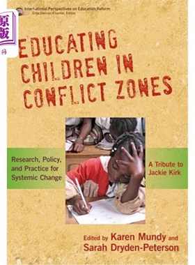 海外直订Educating Children in Conflict Zones: Research, Policy, and Practice for Systemi 冲突地区儿童教育:系统性变