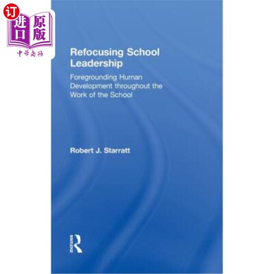 海外直订Refocusing School Leadership: Foregrounding Human Development Throughout the Wor 重新聚焦学校领导：在学校工