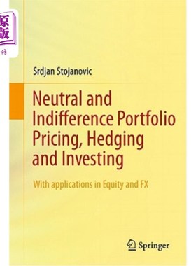 海外直订Neutral and Indifference Portfolio Pricing, Hedging and Investing: With Applicat 中性和无差异投资组合定价、