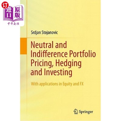 海外直订Neutral and Indifference Portfolio Pricing, Hedging and Investing: With Applicat 中性和无差异投资组合定价、