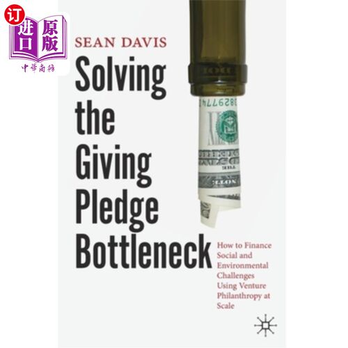 海外直订Solving the Giving Pledge Bottleneck: How to Finance Social and Environmental Ch 解决捐赠承诺瓶颈:如何利用