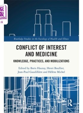 海外直订Conflict of Interest and Medicine: Knowledge, Practices, and Mobilizations 利益冲突与医学:知识、实践和动员