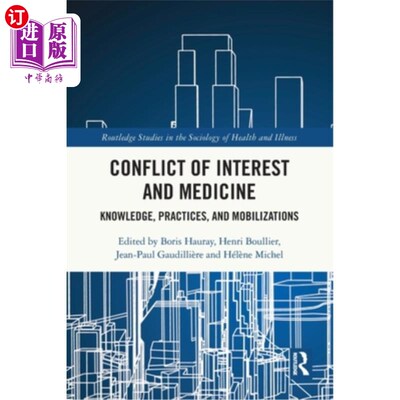 海外直订Conflict of Interest and Medicine: Knowledge, Practices, and Mobilizations 利益冲突与医学:知识、实践和动员