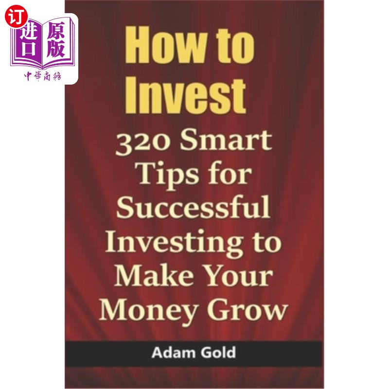 海外直订How to Invest: 320 Smart Tips for Successful Investing to Make Your Money Grow如何投资：320个成功投资的明