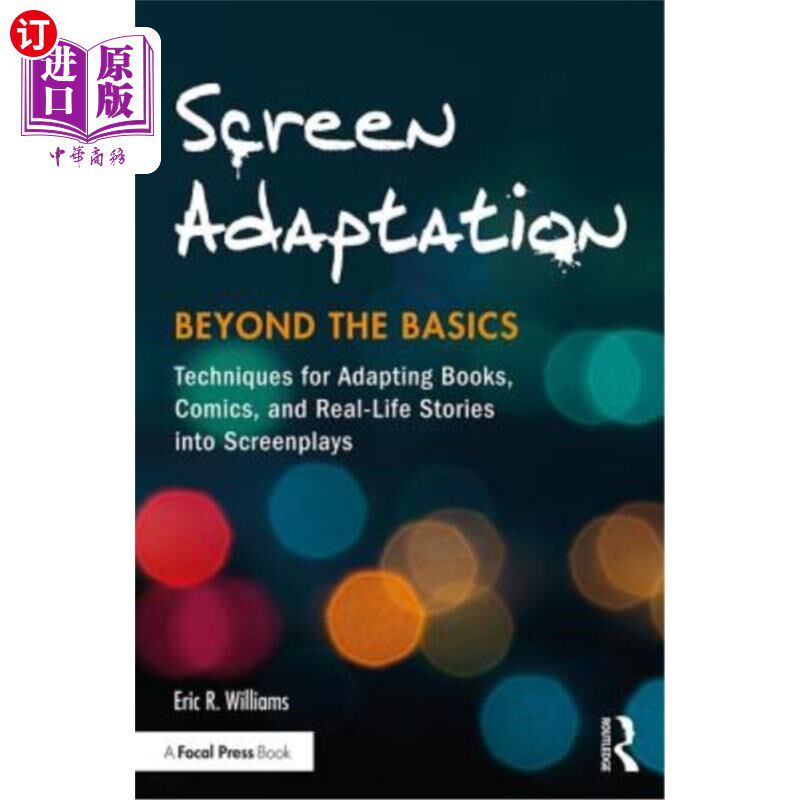 海外直订Screen Adaptation: Beyond the Basics: Techniques for Adapting Books, Comics and  电影改编：超越基础：将书籍