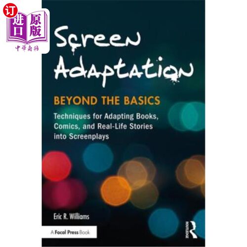 海外直订Screen Adaptation: Beyond the Basics: Techniques for Adapting Books, Comics and  电影改编：超越基础：将书籍