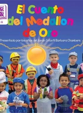 海外直订El Cuento del Medallon de Oro: Presentado por los Ninos del Jardin Infantil Barb 金奖的故事:由芭芭拉·钱伯斯