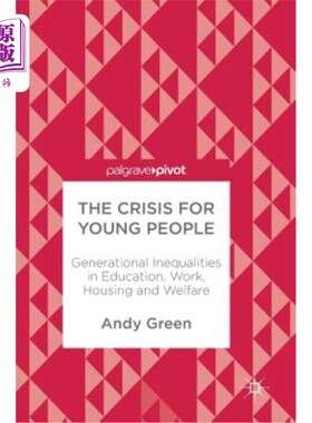 海外直订The Crisis for Young People: Generational Inequalities in Education, Work, Housi 年轻人的危机:教育、工作、