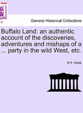 海外直订Buffalo Land: an authentic account of the discoveries, adventures and mishaps of 布法罗之地：一个真实的故事